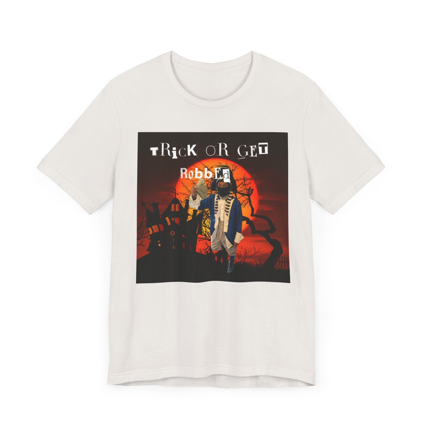 Trick Or Get Robbed shirt