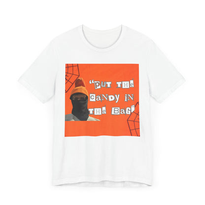 Put the Candy in the Bag - T-shirt