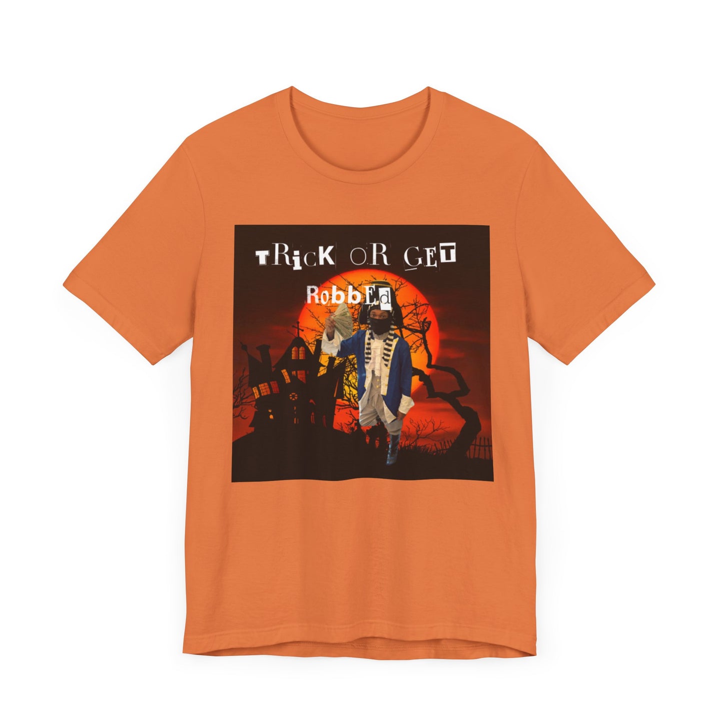 Trick Or Get Robbed shirt